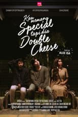 Poster for Kau Memang Special Tapi Dia Double Cheese