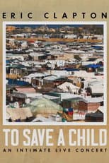 Poster for Eric Clapton: To Save A Child - An Intimate Live Concert