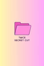 Poster for TWICE Secret Cut