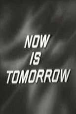 Poster for Now Is Tomorrow