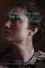 Poster for Something Like the End of the World