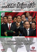 Poster for ...como haiga sido. Estampas de un estado y dos presidentes fallidos