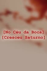 Poster for No Céu da Boca Cresceu Saturno