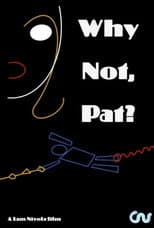 Poster for Why Not, Pat?