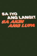 Poster for Sa Iyo Ang Langit Sa Akin Ang Lupa