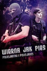 Poster for Wierna jak pies. Policjantki i policjanci
