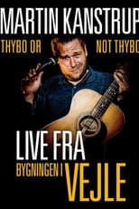 Poster for Martin Kanstrup - Thybo or not Thybo (Live fra Bygningen i Vejle)