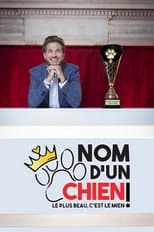 Poster for Nom d'un chien ! Le plus beau c'est le mien
