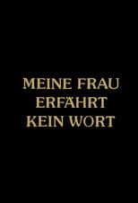 Poster for Meine Frau erfährt kein Wort