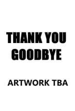 Poster for Thank You, Goodbye