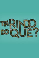 Poster for Tá Rindo do Quê?