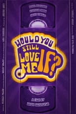 Poster for Would You Still Love Me If...?