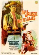Poster for ¡Ay, Jalisco no te rajes!