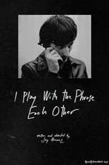 Poster for I Play with the Phrase Each Other