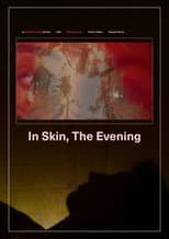 Poster for In Skin, The Evening