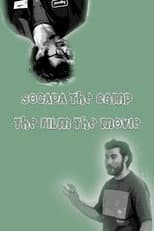 Poster for SOCAPA THE CAMP THE FILM THE MOVIE