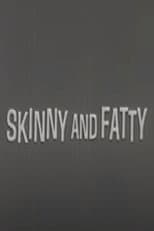 Poster for Skinny and Fatty