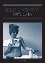 Poster for Belle & Sebastian: Fans Only