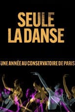 Poster for Seule la danse, une année au conservatoire de Paris
