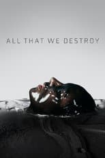 Poster for All That We Destroy