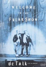 Poster for dc Talk: Welcome to the Freak Show