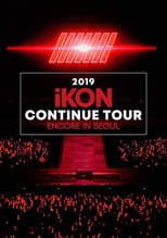 Poster for 2019 iKON CONTINUE TOUR ENCORE IN SEOUL