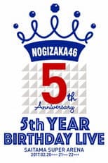 Poster for 乃木坂46「5th YEAR BIRTHDAY LIVE」