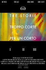 Poster for Tre Storie Troppo Corte Per Un Corto