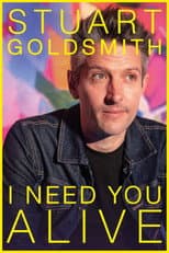Poster for Stuart Goldsmith: I Need You Alive