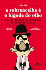 Poster for A Sobrancelha é o Bigode do Olho