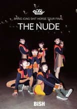 Poster for BiSH: Bring Icing Shit Horse Tour Final "The Nude"