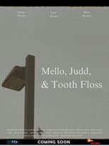 Poster for Mello, Judd, & Tooth Floss