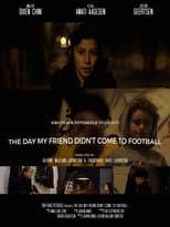Poster for The Day My Friend Didn't Come to Football
