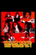 Poster for Blood Bath: Blood Wrestling Vol. I