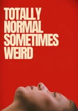 Poster for Totally Normal Sometimes Weird