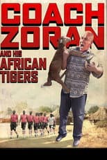 Poster for Coach Zoran and His African Tigers