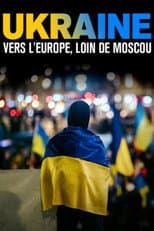 Poster for Ukraine : vers l’Europe, loin de Moscou