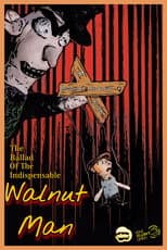 Poster for The Ballad of the Indispensable Walnut Man