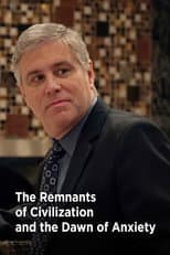 Poster for The Remnants of Civilization and the Dawn of Anxiety