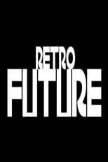 Poster for RETRO FUTURE