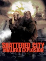 Poster for Shattered City: The Halifax Explosion
