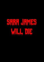 Poster for Sara James Will Die