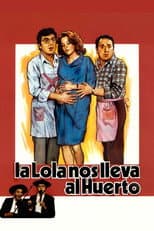 Poster for La Lola nos lleva al huerto