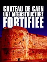 Poster for Château de Caen : Une mégastructure fortifiée