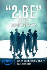 Poster for BE:FIRST DOME TOUR 2024-2025 "2:BE"