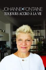 Poster for Johanne Fontaine : toujours accro à la vie