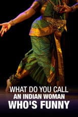 Poster for What Do You Call an Indian Woman Who's Funny?