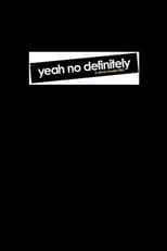 Poster for Yeah No Definitely
