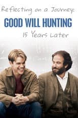 Poster for Reflecting on a Journey: Good Will Hunting 15 Years Later