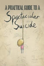 Poster for A Practical Guide to a Spectacular Suicide